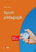 E-Book (epub) Sportpädagogik in 60 Minuten von Stefan König