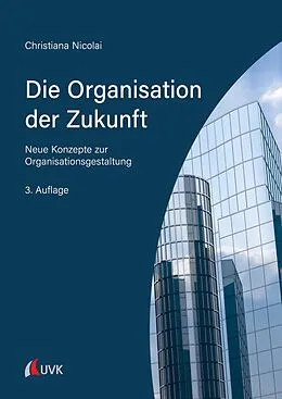 E-Book (pdf) Die Organisation der Zukunft von Christiana Nicolai