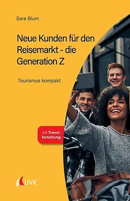 E-Book (pdf) Neue Kunden für den Reisemarkt - die Generation Z von Sara Blum