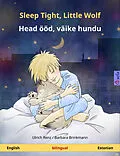 E-Book (epub) Sleep Tight, Little Wolf - Head ööd, väike hundu. Bilingual children's book (English - Estonian) von Ulrich Renz