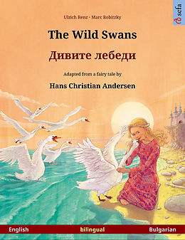 eBook (epub) The Wild Swans - ?????? ??????. Bilingual picture book based on a fairy tale by Hans Christian Andersen (English - Bulgarian) de Ulrich Renz