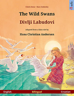 eBook (epub) The Wild Swans - Divlji Labudovi. Bilingual picture book based on a fairy tale by Hans Christian Andersen (English - Croatian) de Ulrich Renz