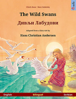 eBook (epub) The Wild Swans - ????? ????????. Bilingual picture book based on a fairy tale by Hans Christian Andersen (English - Serbian) de Ulrich Renz