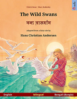 eBook (epub) The Wild Swans - ???? ???????. Bilingual picture book based on a fairy tale by Hans Christian Andersen (English - Bengali (Bangla)) de Ulrich Renz