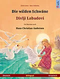 E-Book (epub) Die wilden Schwäne - Divlji Labudovi. Zweisprachiges Bilderbuch nach einem Märchen von Hans Christian Andersen (Deutsch - Kroatisch) von Ulrich Renz