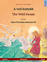 eBook (epub) A vad hattyúk - The Wild Swans. Kétnyelv? képeskönyv Hans Christian Andersen meséje nyomán (magyar - angol) de Ulrich Renz