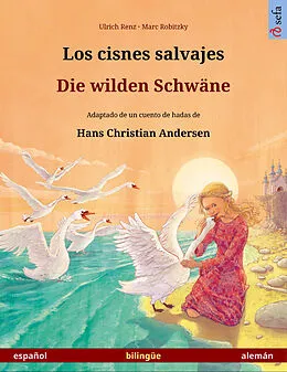 E-Book (epub) Los cisnes salvajes - Die wilden Schwäne. Libro bilingüe ilustrado basado en un cuento de hadas de Hans Christian Andersen (español - alemán) von Ulrich Renz