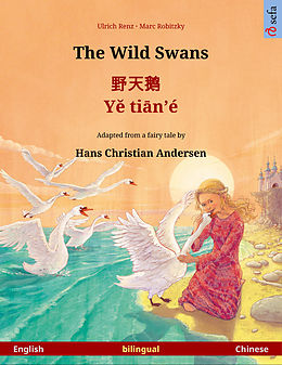 eBook (epub) The Wild Swans - ???Y? ti?n'é. Bilingual picture book based on a fairy tale by Hans Christian Andersen (English - Chinese) de Ulrich Renz