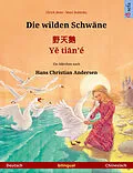 E-Book (epub) Die wilden Schwäne - ???Y? ti?n'é. Zweisprachiges Bilderbuch nach einem Märchen von Hans Christian Andersen (Deutsch - Chinesisch) von Ulrich Renz