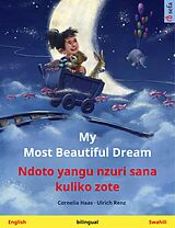 E-Book (epub) My Most Beautiful Dream - Ndoto yangu nzuri sana kuliko zote (English - Swahili) von Cornelia Haas, Ulrich Renz