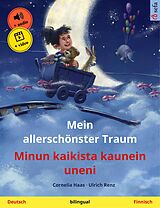 E-Book (epub) Mein allerschönster Traum - Minun kaikista kaunein uneni (Deutsch - Finnisch) von Cornelia Haas, Ulrich Renz