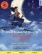 Couverture cartonnée My Most Beautiful Dream - Moj najljep i san (English - Croatian) de Ulrich Renz