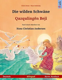 E-Book (epub) Die wilden Schwäne - Qazqulingên Bejî (Deutsch - Kurmandschi Kurdisch) von Ulrich Renz