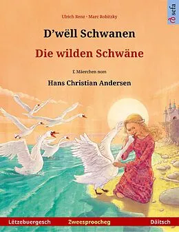 E-Book (epub) D'wëll Schwanen - Die wilden Schwäne (Lëtzebuergesch - Däitsch) von Ulrich Renz