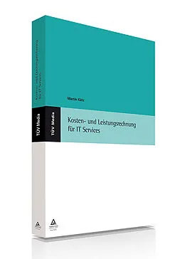 E-Book (pdf) Kosten- und Leistungsrechnung für IT Services (E-Book,PDF) von Martin Kütz