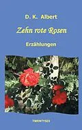 E-Book (epub) Zehn rote Rosen von D. K. Albert