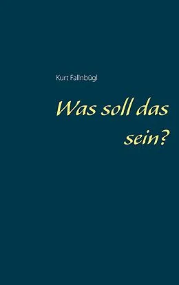 E-Book (epub) Was soll das sein? von Kurt Fallnbügl