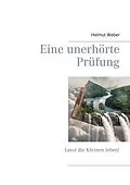 E-Book (epub) Eine unerhörte Prüfung von Helmut Weber