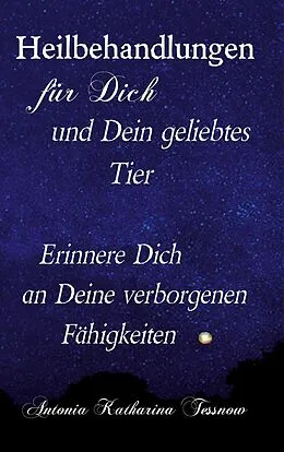 E-Book (epub) Heilbehandlungen für Dich und Dein geliebtes Tier von Antonia Katharina Tessnow