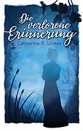E-Book (epub) Die verlorene Erinnerung von Catherine R. Striker