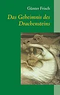 E-Book (epub) Das Geheimnis des Drachensteins von Günter Frisch