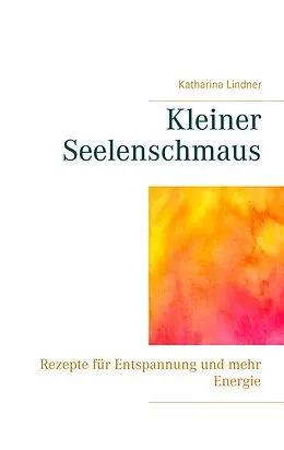 E-Book (epub) Kleiner Seelenschmaus von Katharina Lindner