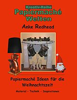 E-Book (epub) Papiermaché Ideen für die Weihnachtszeit von Anke Redhead