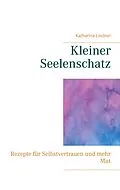 E-Book (epub) Kleiner Seelenschatz von Katharina Lindner