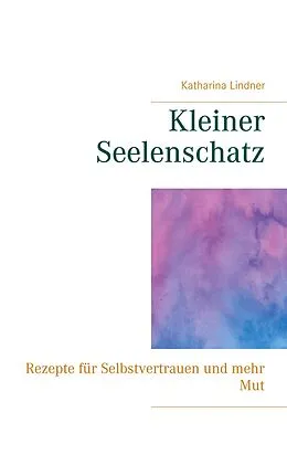 E-Book (epub) Kleiner Seelenschatz von Katharina Lindner