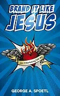 E-Book (epub) Brand it like Jesus von George A. Spoetl