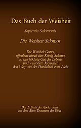 E-Book (epub) Das Buch der Weisheit, Sapientia Salomonis - Die Weisheit Salomos, das 2. Buch der Apokryphen aus der Bibel von 
