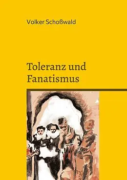 E-Book (epub) Toleranz und Fanatismus von Volker Schoßwald