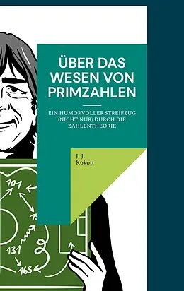 E-Book (epub) Über das Wesen von Primzahlen von J. J. Kokott