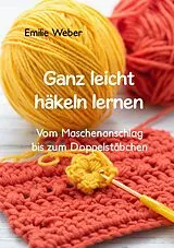 E-Book (epub) Ganz leicht häkeln lernen von Emilie Weber