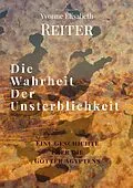 E-Book (epub) Die Wahrheit der Unsterblichkeit von Yvonne Elisabeth Reiter