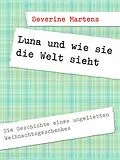 E-Book (epub) Luna und wie sie die Welt sieht von Severine Martens