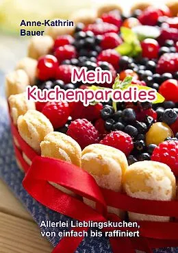 E-Book (epub) Mein Kuchenparadies von Anne-Kathrin Bauer