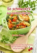 E-Book (epub) So schmeckt's aus meinem Garten von Bettina Busch