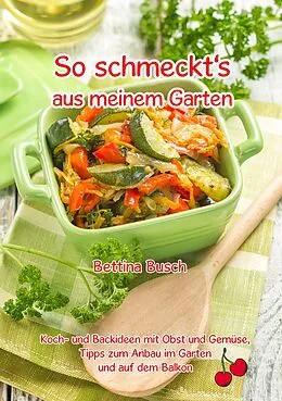 E-Book (epub) So schmeckt's aus meinem Garten von Bettina Busch