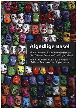 Kartonierter Einband Miniaturen von Larven der Basler Fasnacht für Feile na Bealtaine in Dingle, Irland von Aigedlige Basel, Roger Monnerat