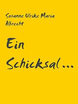 E-Book (epub) Ein Schicksal ... von Susanne Ulrike Maria Albrecht
