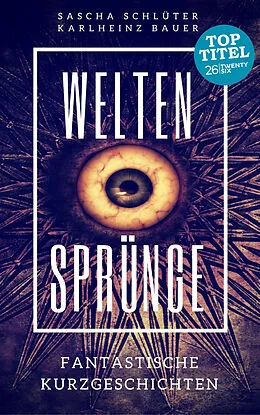 E-Book (epub) Weltensprünge von Sascha Schlüter, Karlheinz Bauer