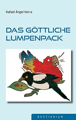 E-Book (epub) Das göttliche Lumpenpack von Rafael Ángel Herra
