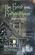 E-Book (epub) Der Geist vom Ruthardthaus von Gerdi M. Büttner