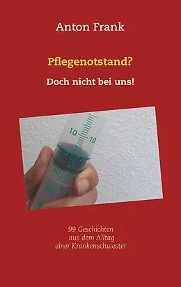 E-Book (epub) Pflegenotstand? Doch nicht bei uns! von Anton Frank