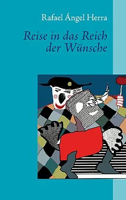 E-Book (epub) Reise in das Reich der Wünsche von Rafael Ángel Herra