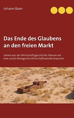 E-Book (epub) Das Ende des Glaubens an den freien Markt von Johann Baier