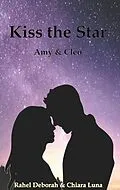 E-Book (epub) Kiss the Star von Rahel Deborah, Chiara Luna
