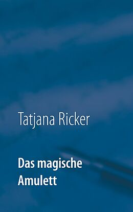 E-Book (epub) Das magische Amulett von Tatjana Ricker