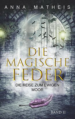 E-Book (epub) Die magische Feder - Band 2 von Anna Matheis